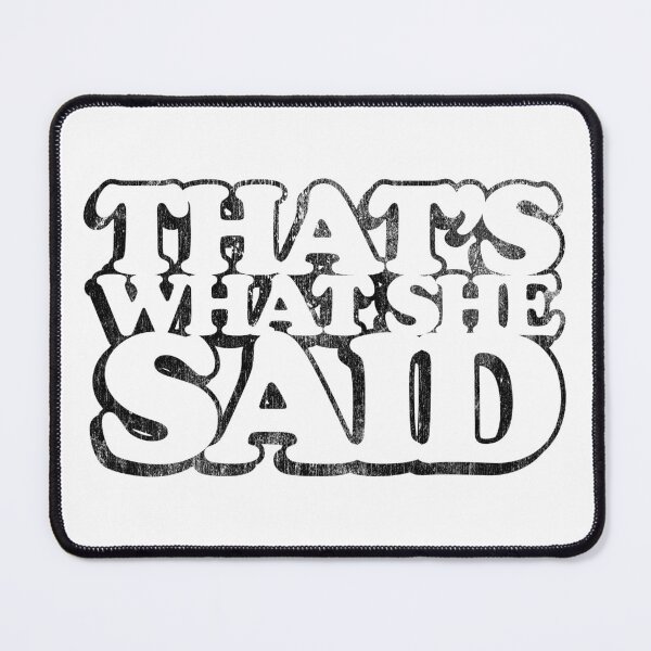 Item preview, That's What She Said designed and sold by brianhillDESIGN.