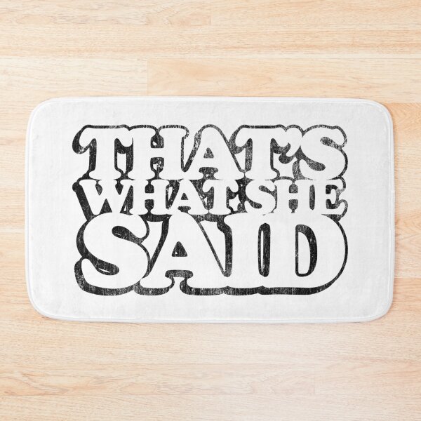 Item preview, That's What She Said designed and sold by brianhillDESIGN.