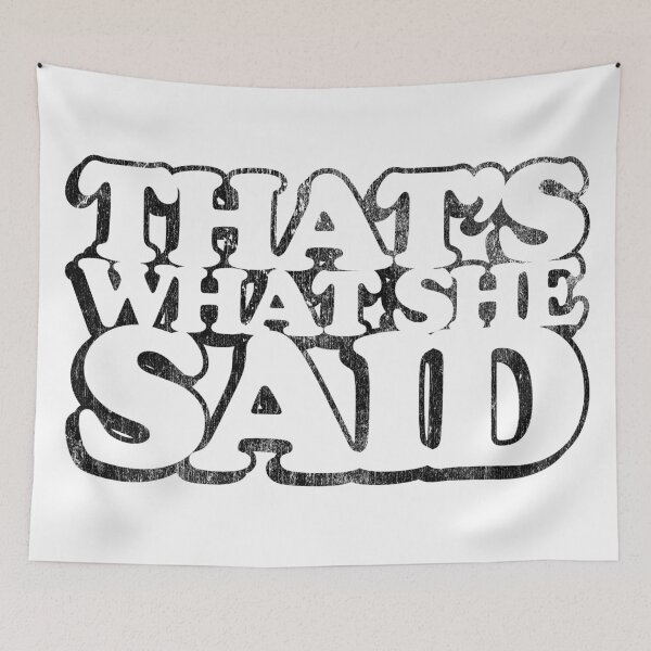 Item preview, That's What She Said designed and sold by brianhillDESIGN.