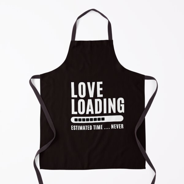 Item preview, Love Loading... Estimated time: Never - Funny Love saying , for funny and Sarcastic jokes lovers designed and sold by CHAMSSTORE.
