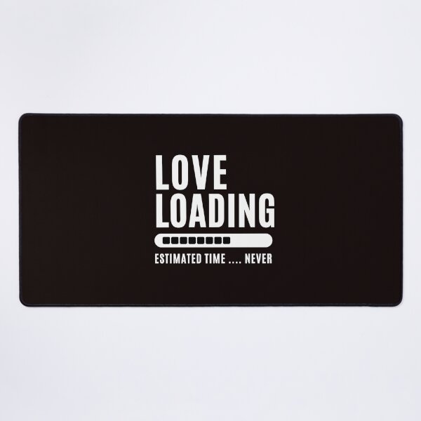 Item preview, Love Loading... Estimated time: Never - Funny Love saying , for funny and Sarcastic jokes lovers designed and sold by CHAMSSTORE.
