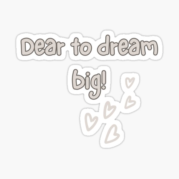 Item preview, Dear to dream big! - quote designed and sold by All-About-Life.