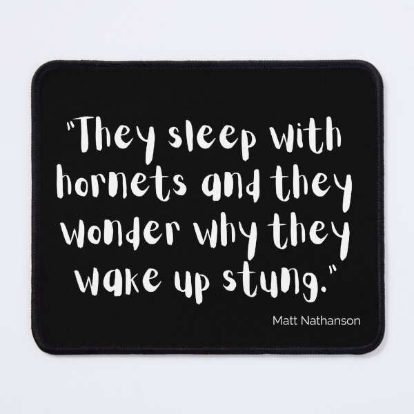 Item preview, “They sleep with hornets and they wonder why they wake up stung.” (White) designed and sold by LyndaNoel Design.