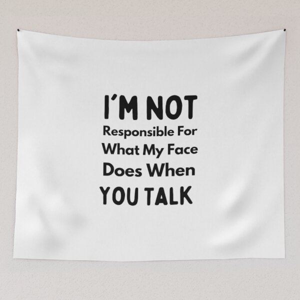 Item preview, I'm Not Responsible For What My Face Does When You Talk fanny T-shirt designed and sold by Ahmedprodesign.
