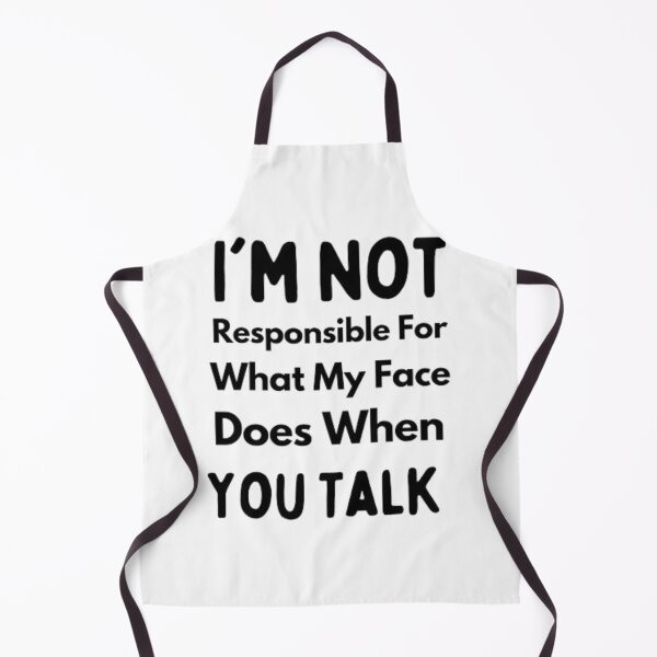 Item preview, I'm Not Responsible For What My Face Does When You Talk fanny T-shirt designed and sold by Ahmedprodesign.