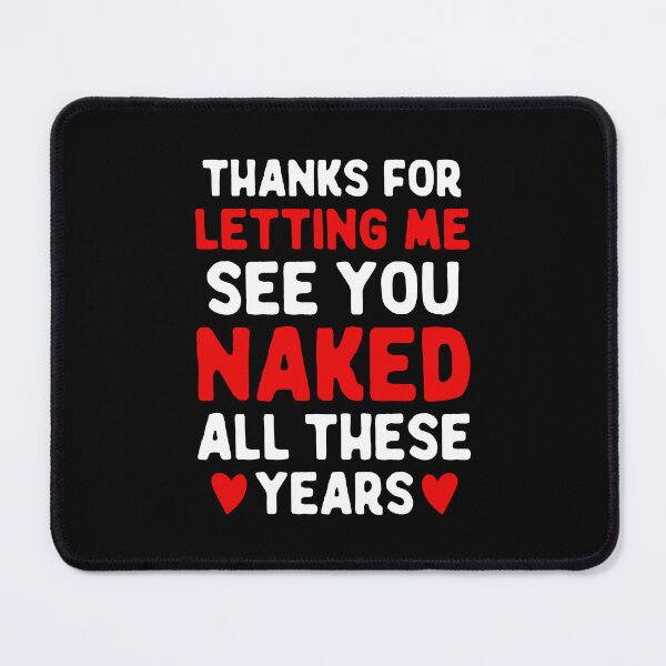 Item preview, Seeing You Naked All These Years - funny adult humor valentines day dirty wife joke designed and sold by TalentGenius.