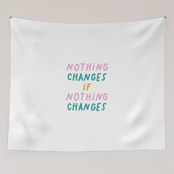 Item preview, Nothing Changes If Nothing Changes designed and sold by Libby :).