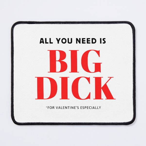 Item preview, All you need is big dick for Valentine's Day especially designed and sold by Tooshe.