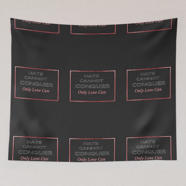 Item preview, Hate Cannot Conquer designed and sold by lifeinspired4u.