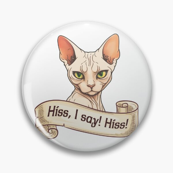 Item preview, Hiss, I say! HISS! - His Majesty designed and sold by mischiefsden.