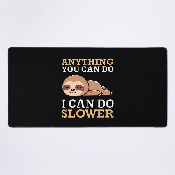 Item preview,  ANYTHING YOU CAN DO I CAN DO SLOWER designed and sold by BorczVisuals.