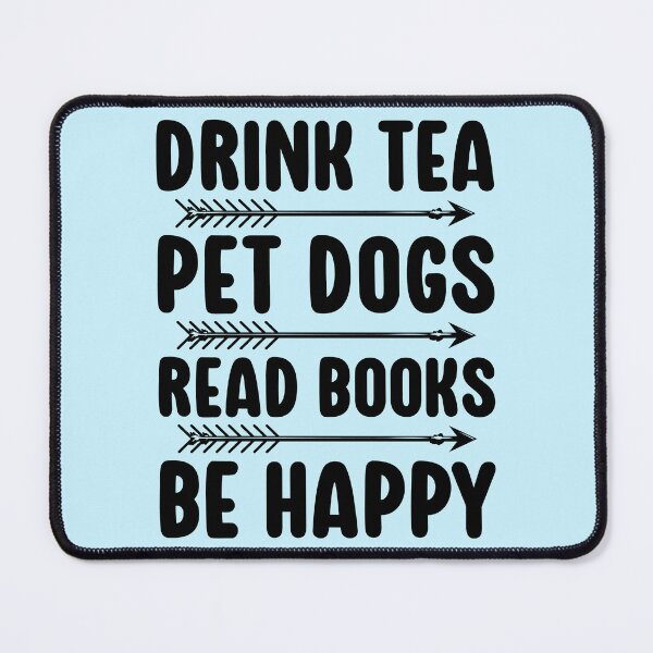Item preview, Drink Tea Pet Dogs Read Books designed and sold by kamrankhan.