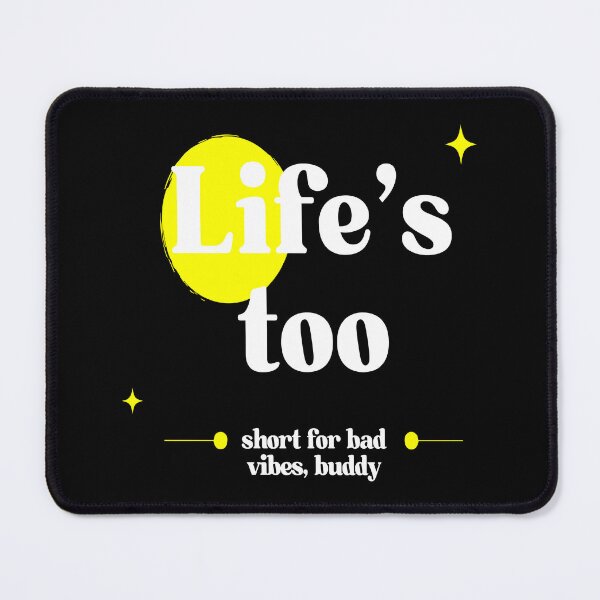 Item preview, Life's too short for bad vibes, buddy designed and sold by LinleeFashion.