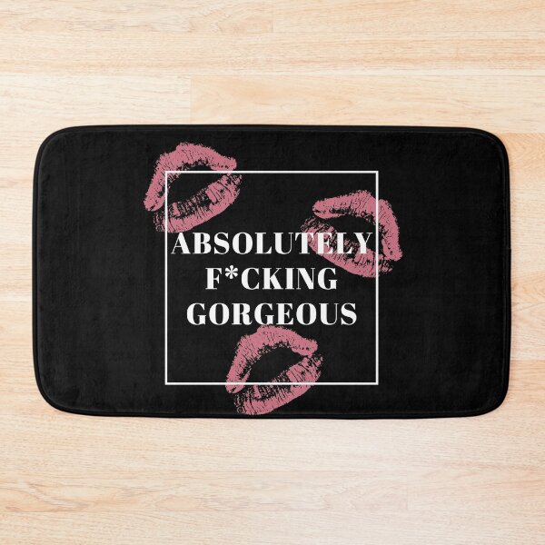 Item preview, Absolutely F*cking Gorgeous - Self Praise designed and sold by SlickCity.