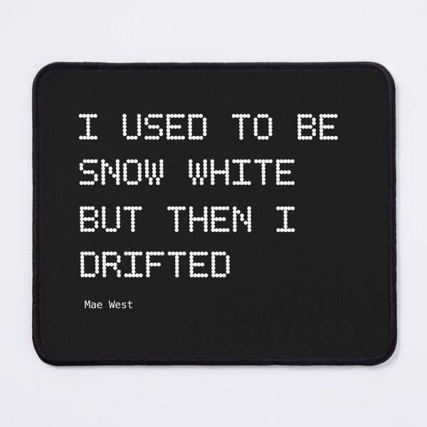Item preview, I Used to be Snow White but Then I Drifted designed and sold by GoMoFoCo.