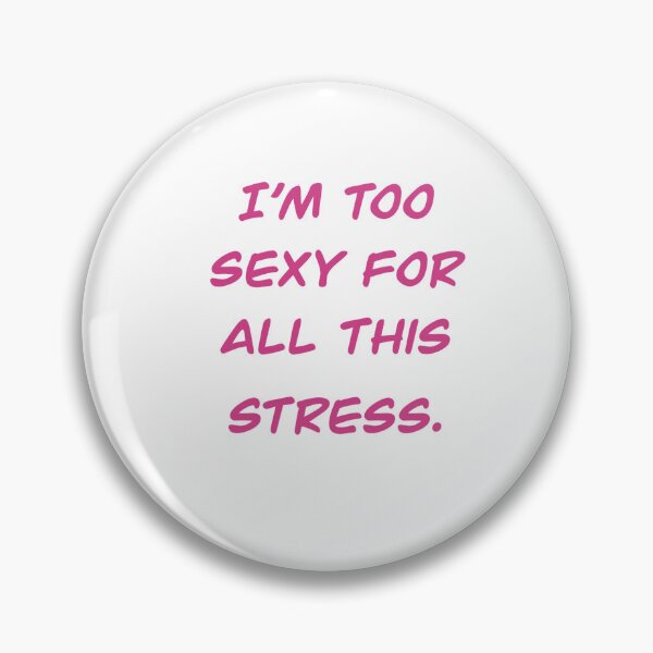 Item preview, Too sexy for all this stress  designed and sold by BlackCatFem.