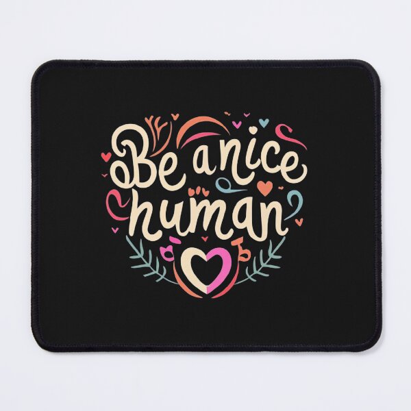 Item preview, Be A Nice Human designed and sold by MillenniumDrip.