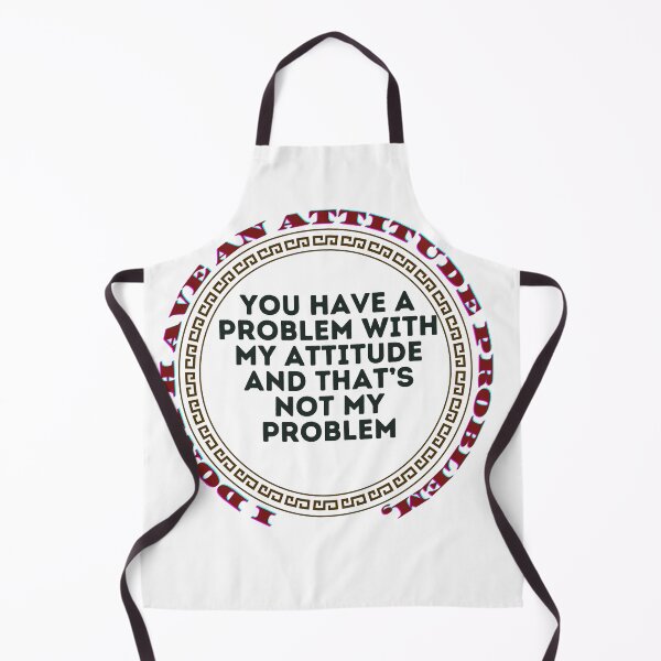 Item preview, I don't have an attitude problem, classic Fanny designed and sold by amazouz1.