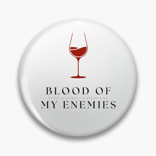 Item preview, Blood of my enemies. Relax, it's just a glass of wine. designed and sold by UnCoverDesign.