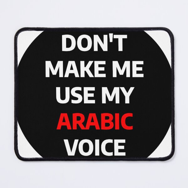 Item preview, Don't Make Me Use My Arabic Voice designed and sold by stevenbrian698.