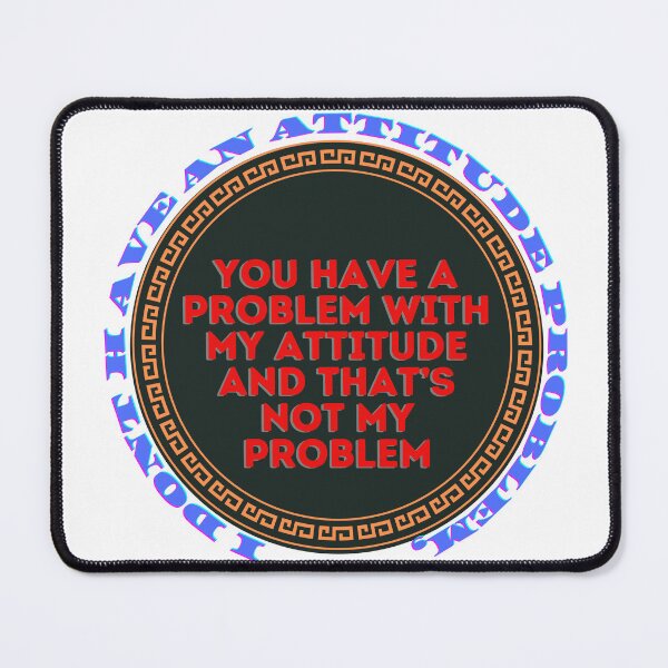 Item preview, I don't have an attitude problem, funny classic designed and sold by amazouz1.