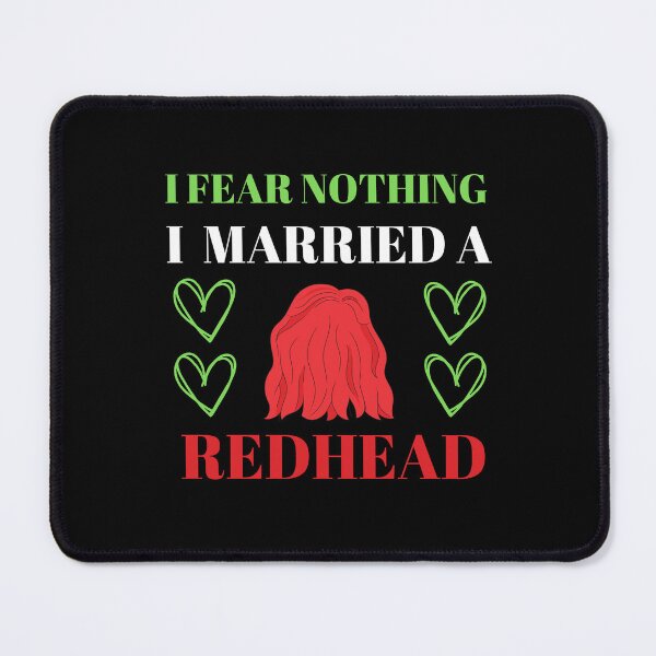 Item preview, i fear nothing i married a redhead designed and sold by Thespacerocket.