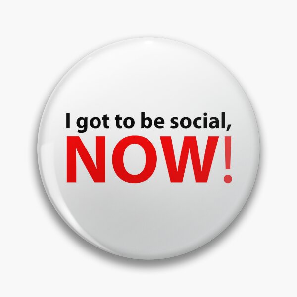 Item preview, Text: I got to be social, now! designed and sold by RalNix.