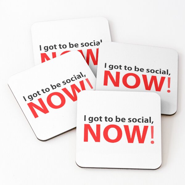 Item preview, Text: I got to be social, now! designed and sold by RalNix.