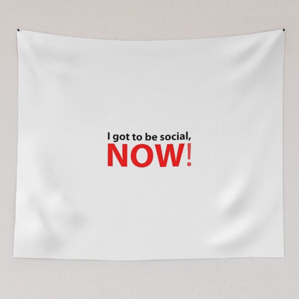 Item preview, Text: I got to be social, now! designed and sold by RalNix.