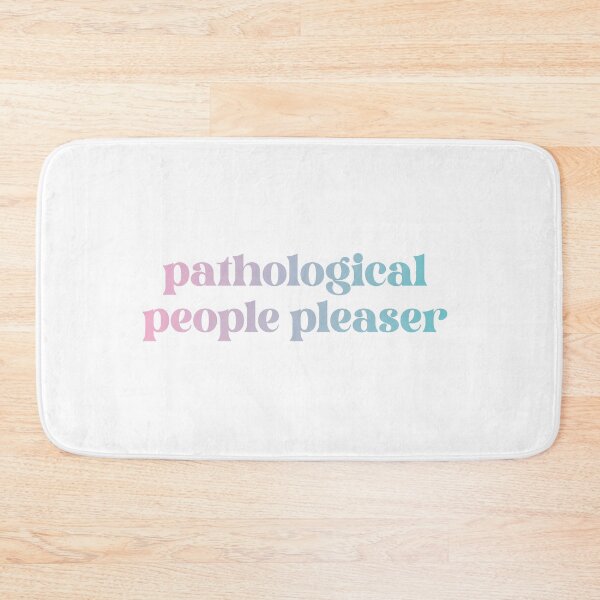 Item preview, pathological people pleaser designed and sold by itsfearless.