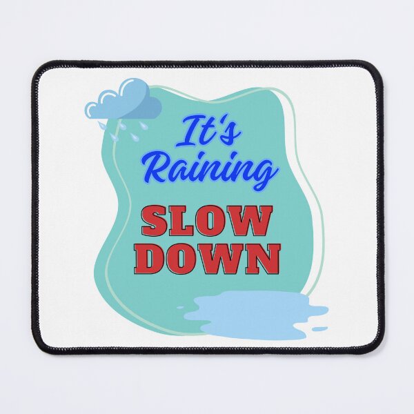 Item preview, It's Raining, Slow Down designed and sold by EclecticKrys.