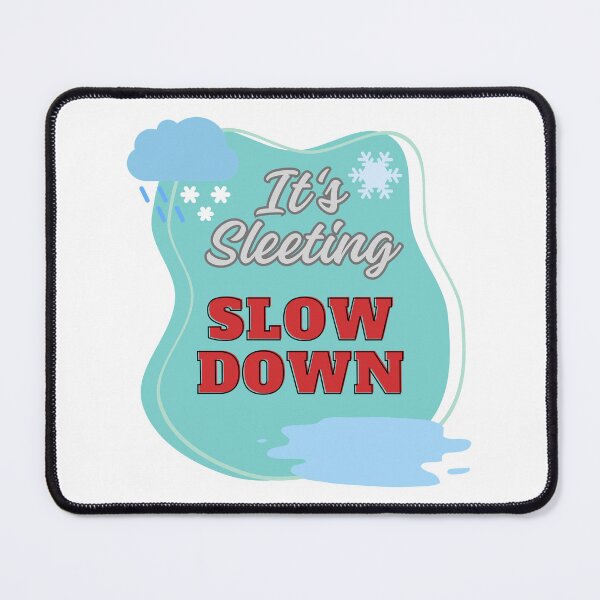 Item preview, It's Sleeting, Slow Down designed and sold by EclecticKrys.