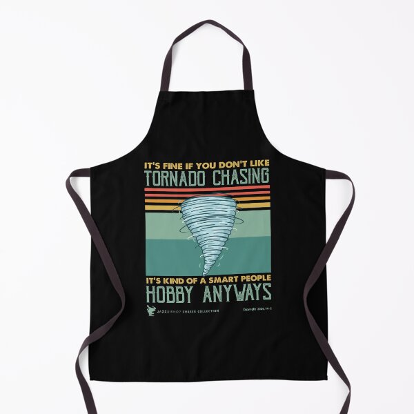 Item preview, It's fine if you don't like Tornado Chasing, It's kind of a smart people Hobby Anyways designed and sold by Jazz Bishop’s Tornado Alley Tees.