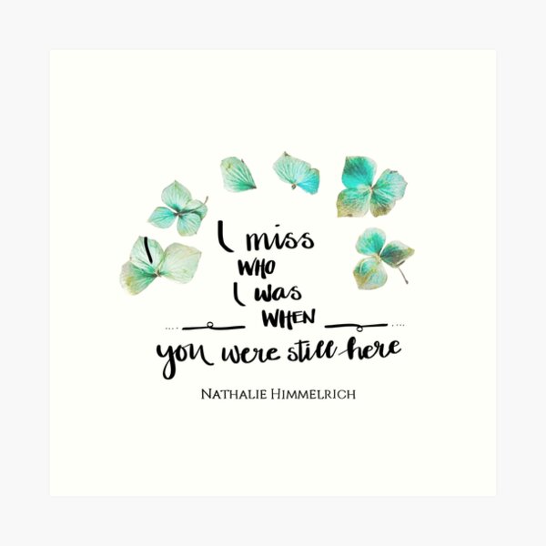 Miss who I was Art Print