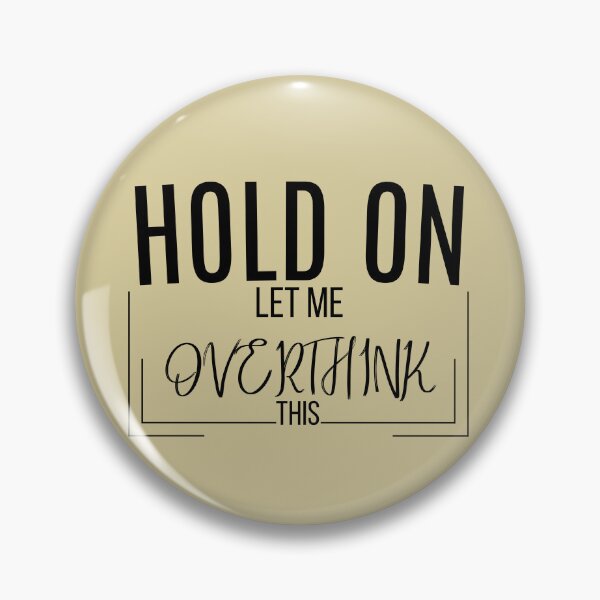 Item preview, Hold On Let Me Overthink This designed and sold by Thespacerocket.