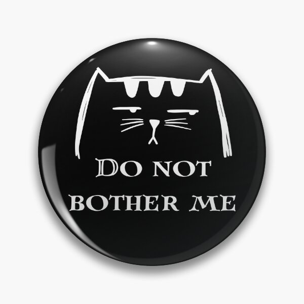 Item preview, Do not bother me designed and sold by The-Blue-Feline.