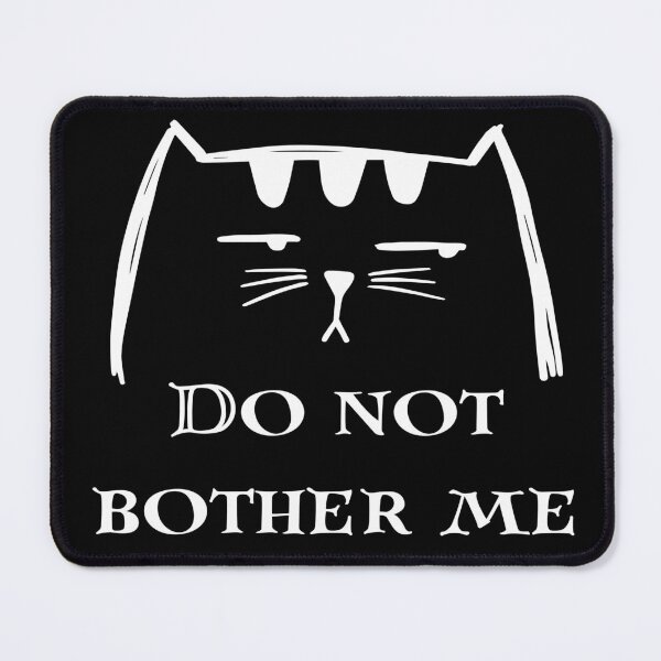 Item preview, Do not bother me designed and sold by The-Blue-Feline.