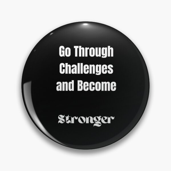 Item preview, Go Through Challenges and Become Stronger designed and sold by ShaunSandhu.