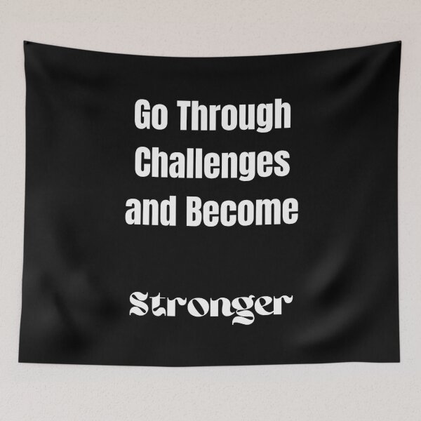 Item preview, Go Through Challenges and Become Stronger designed and sold by ShaunSandhu.