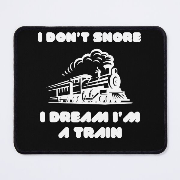 Item preview, I Don't Snore I Dream I'm A Train Funny Snoring Dreaming designed and sold by MagicSD Designs.