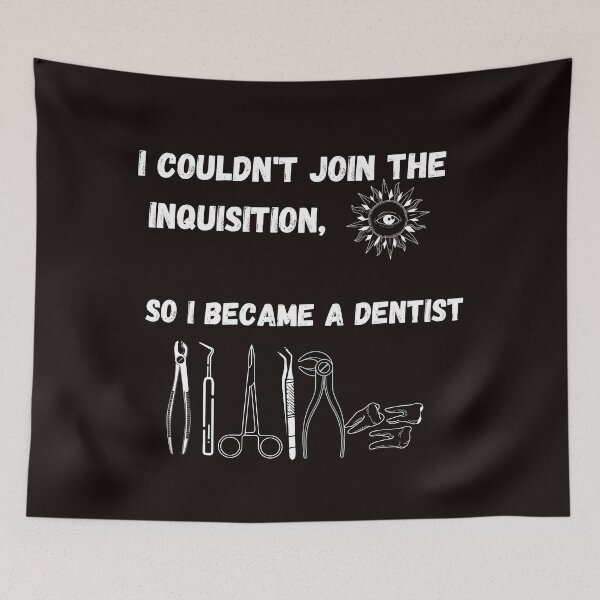 Item preview, I couldn't join the Inquisition, so I became a dentist designed and sold by Lemilemi.