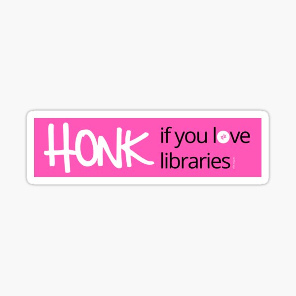 Honk if you Love Libraries - Pink Sticker