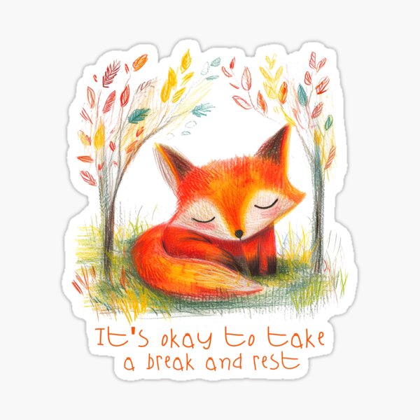 Item preview, Is okay to take a break and rest designed and sold by comfurtingfox.