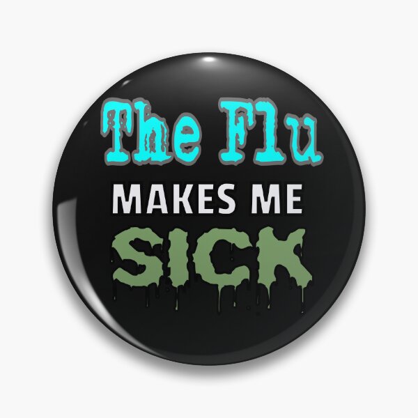 Item preview, The Flu Makes Me Sick designed and sold by Surreallytee.