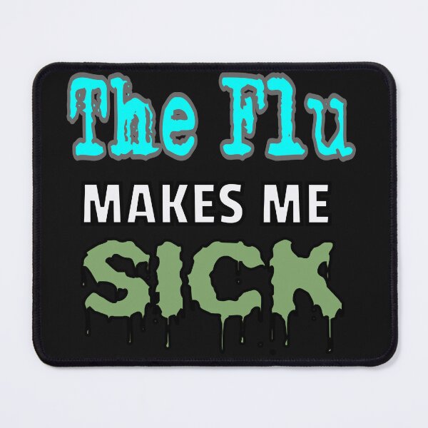 Item preview, The Flu Makes Me Sick designed and sold by Surreallytee.
