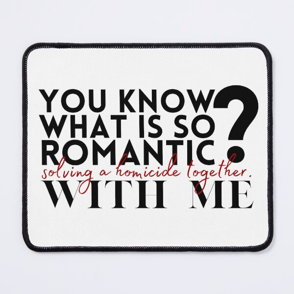 Item preview, You know what is so romantic? Solving a homicide together. With Me. designed and sold by anne9ramos.