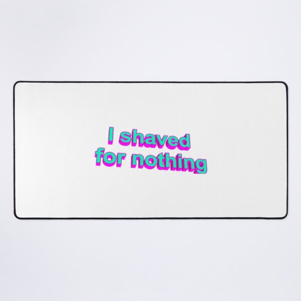 Item preview, I shaved for nothing  designed and sold by Refined-Raiment.