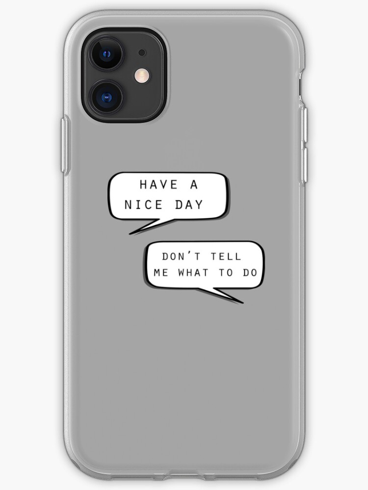 Have a nice day iPhone 11 case Have a nice day iPhone 11 case