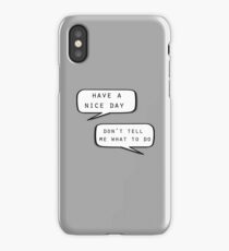 "Have a nice day"\"Don't tell me what to do" iPhone Case/Skin