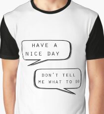 "Have a nice day"\"Don't tell me what to do" Graphic T-Shirt